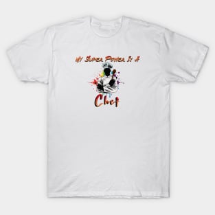 My Super Power Is a Chef T-Shirt